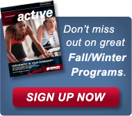 Don't miss out on great Fall/Winter Programs. - Sign Up Now