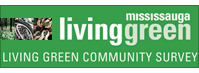 Mississauga living green - LIVING GREEN COMMUNITY SURVEY