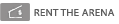 Rent the Arena